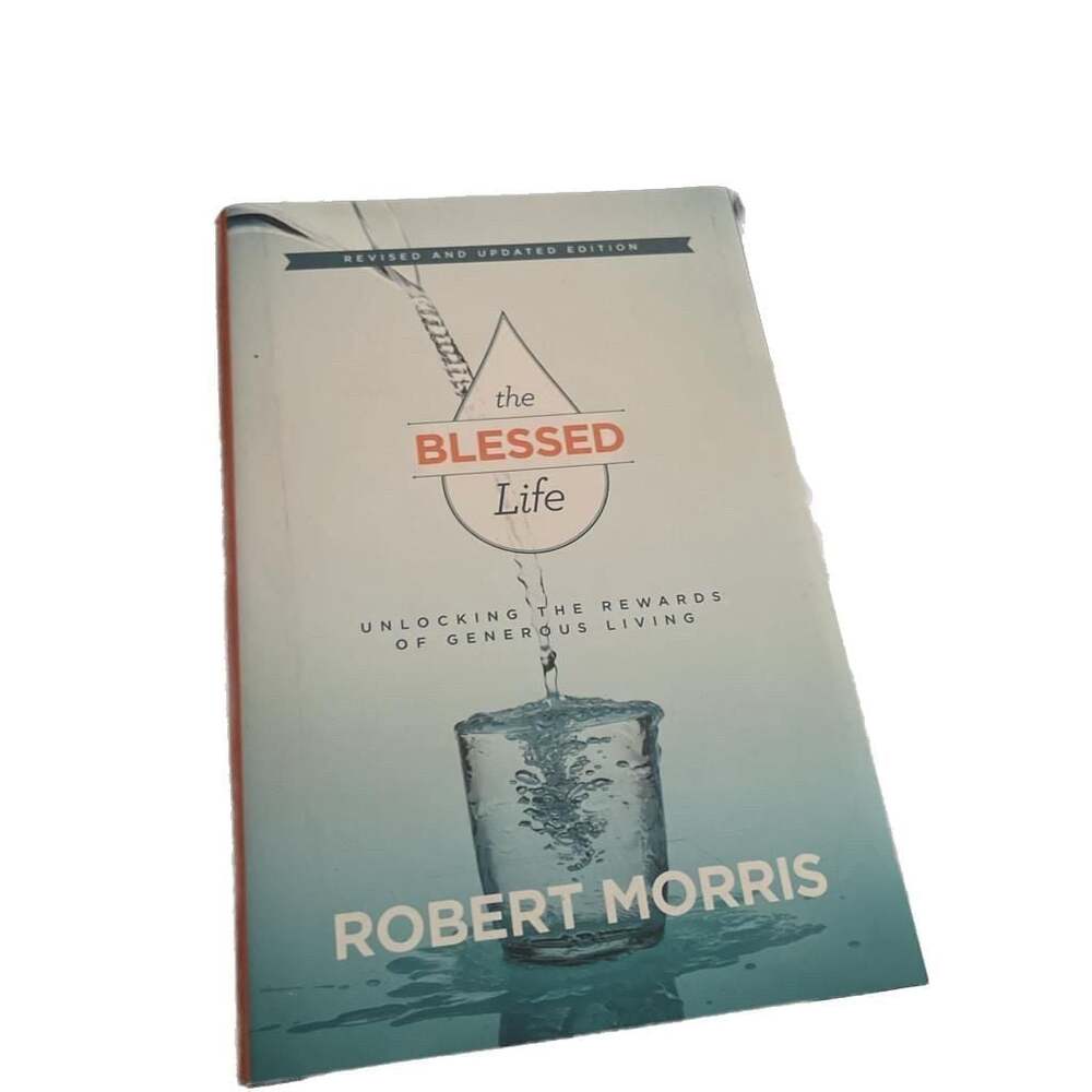 The Blessed Life: Unlocking the Rewards of Generous Living, Revised & Updated Ed